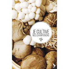 LIVRE JE CULTIVE MES CHAMPIGNONS