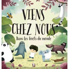 LIVRE VIENS CHEZ NOUS DANS LES FÔRETS DU