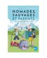 LIVRE NOMADES, SAUVAGES & PARENTS