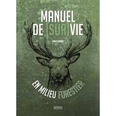 MANUEL DE SURVIE EN MILIEU FORESTIER
