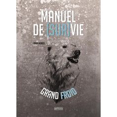 MANUEL DE SURVIE EN GRAND FROID