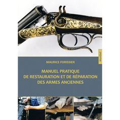 MANUEL PRATIQUE & REPARATION ARMES