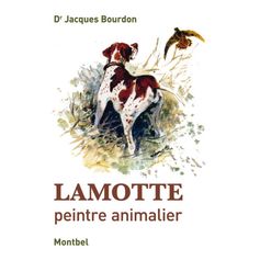 LIVRE LAMOTTE PEINTRE ANIMALIER